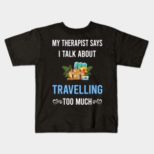 My Therapist Travelling Travel Traveling Vacation Holiday Kids T-Shirt
